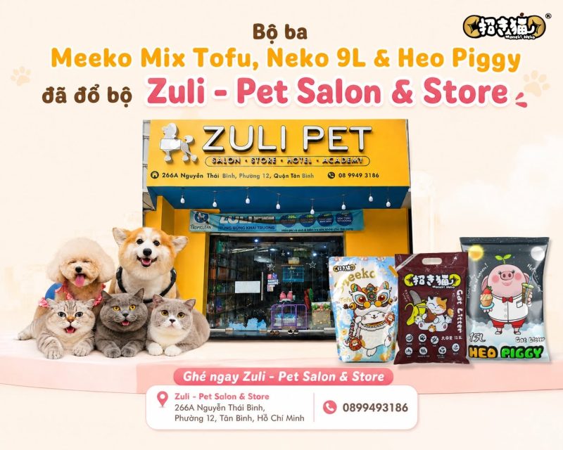 Meeko Mix Tofu, Neko 9L và Heo Piggy đã có mặt tại Zuli - Pet Salon & Store, điểm bán cát vệ sinh mèo chính hãng tại Tân Bình, TP.HCM.